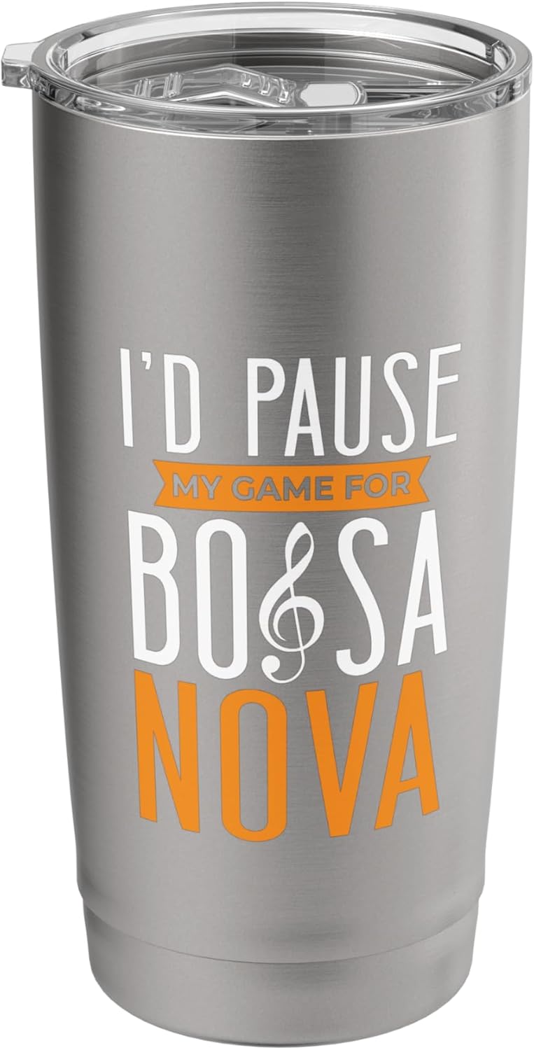 I’d Pause My Game For Bossa Nova Samba Latin Music Jazz Stainless Steel Insulated Tumbler