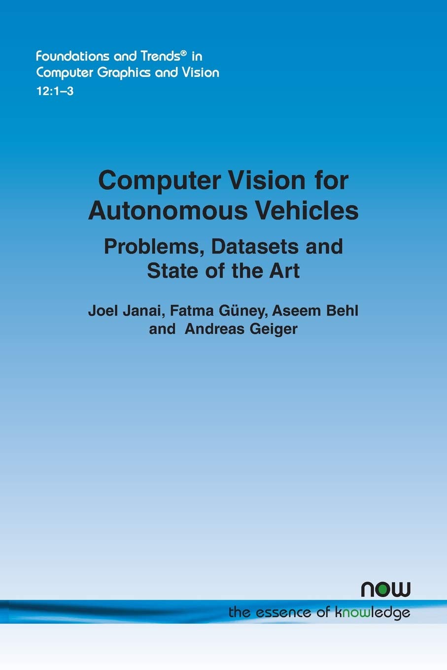 Computer Vision for Autonomous Vehicles: Problems, Datasets and State of the Art (Foundations and Trends(r) in Computer Graphics and Vision)