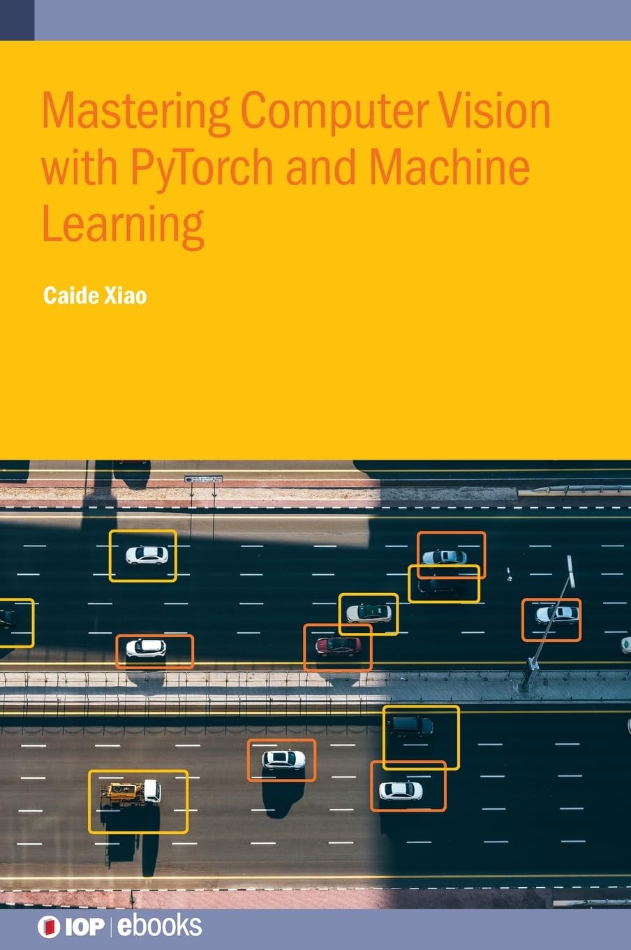 Mastering Computer Vision with PyTorch and Machine Learning