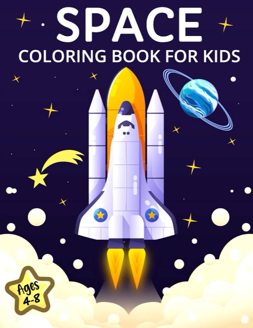 Space Coloring Book For Kids Ages 4-8: Fantastic Outer Space Coloring Pages with Cute Astronauts, Planets, Galaxy, Solar System, Space Ships, Rocket … (Children’s Activity Books for Kids Ages 4-8)