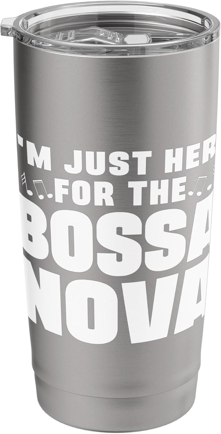 I’m Just Here For The Bossa Nova Samba Latin Music Jazz Stainless Steel Insulated Tumbler