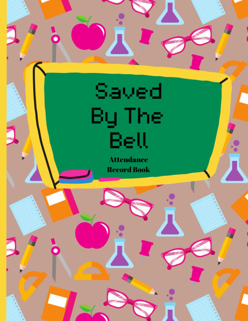 Saved By The Bell: Attendance Record Book: Teacher Attendance Logbook