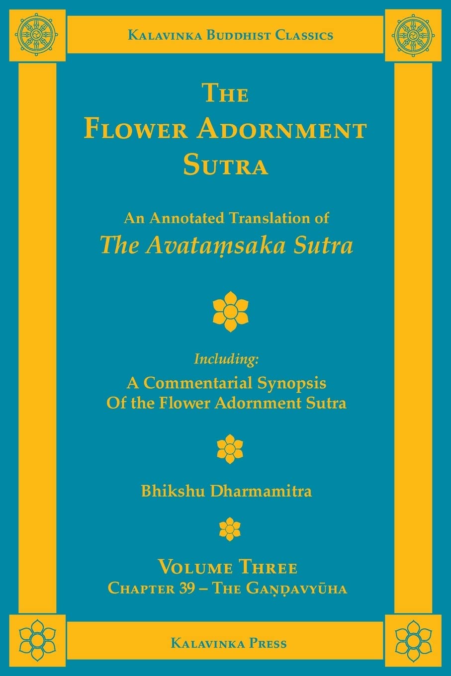 The Flower Adornment Sutra – Volume Three: An Annotated Translation of the Avataṃsaka Sutra with “A Commentarial Synopsis of the Flower Adornment Sutra” (Kalavinka Buddhist Classics)