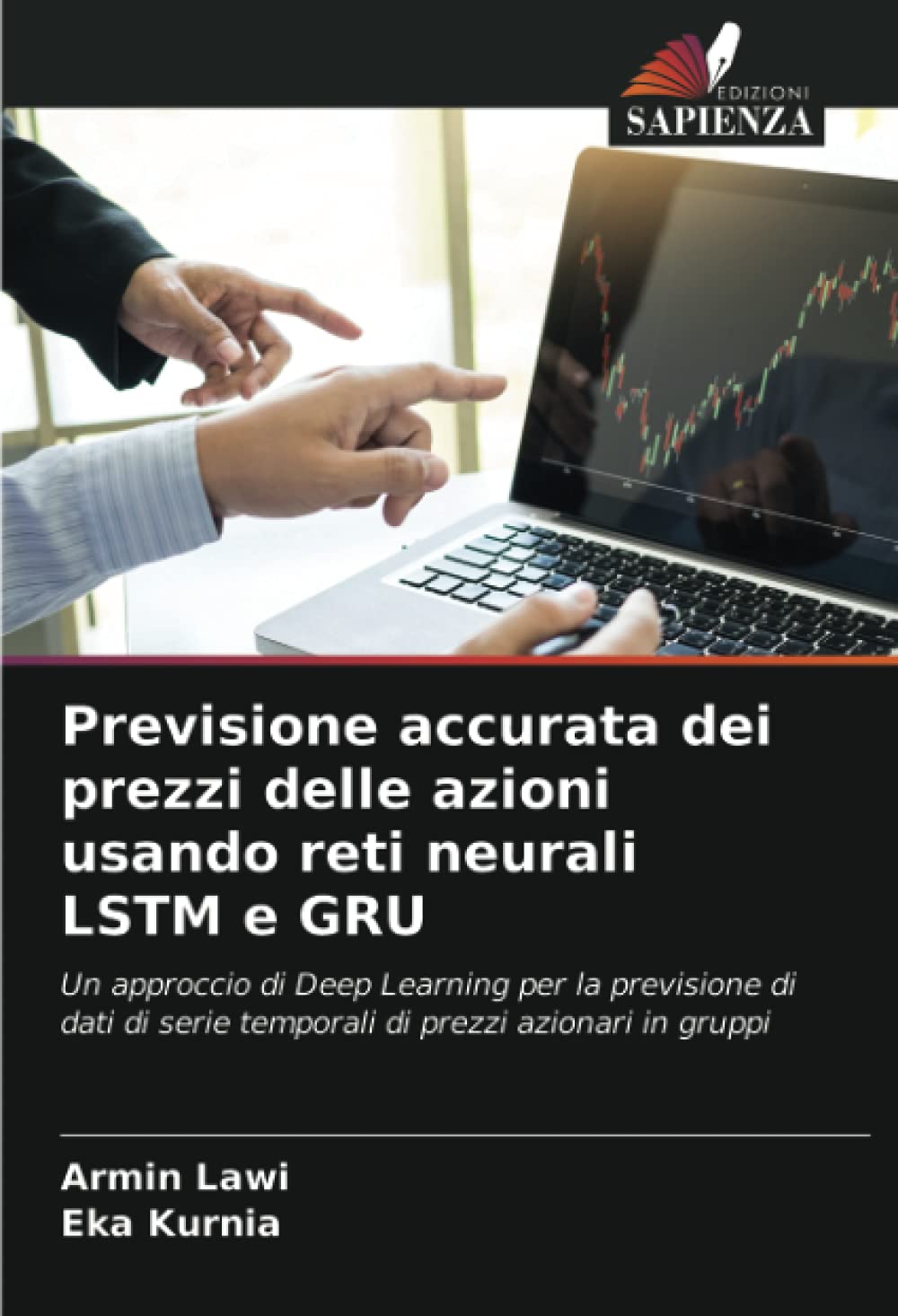 Previsione accurata dei prezzi delle azioni usando reti neurali LSTM e GRU: Un approccio di Deep Learning per la previsione di dati di serie temporali di prezzi azionari in gruppi (Italian Edition)