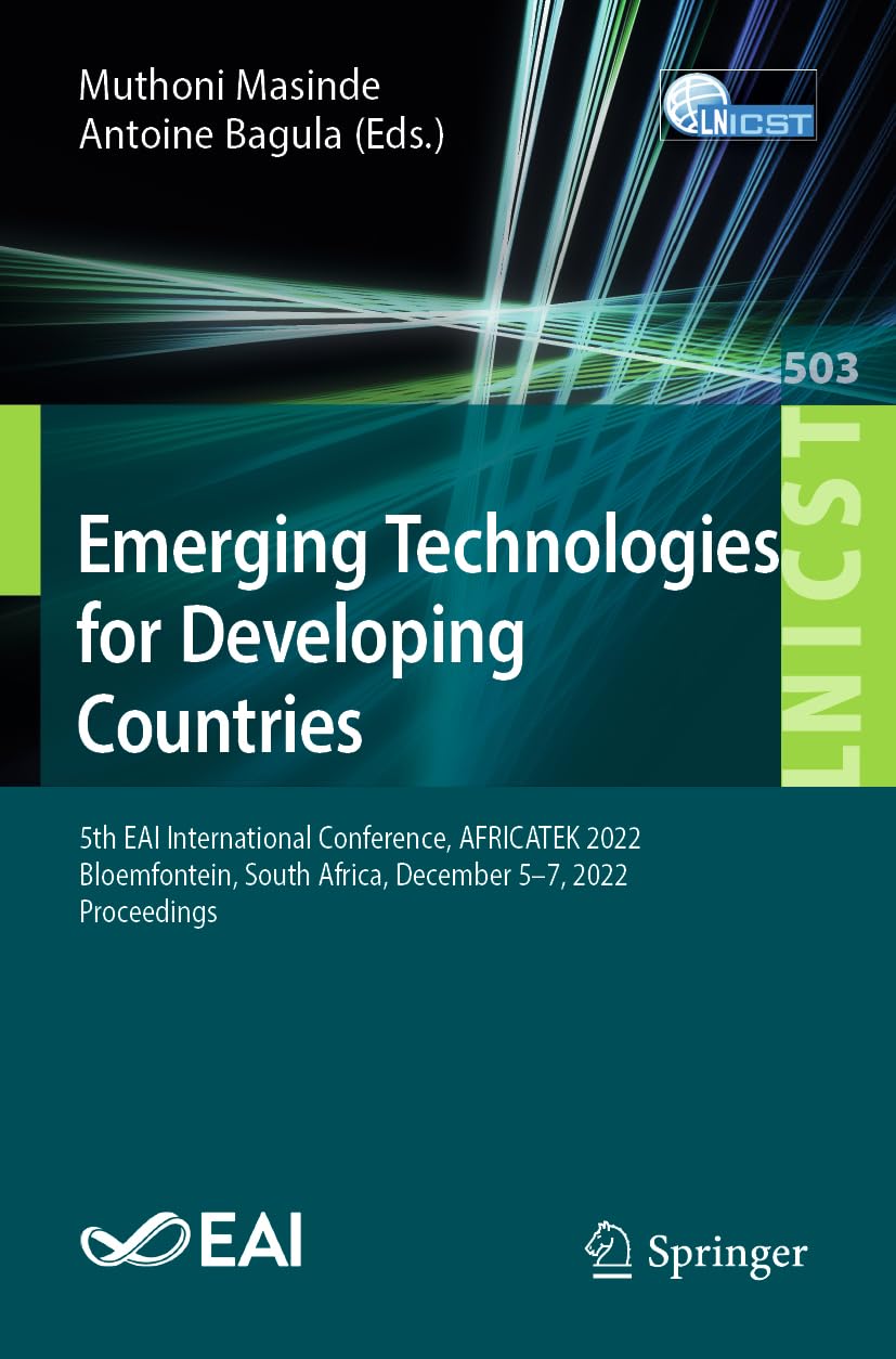 Emerging Technologies for Developing Countries: 5th EAI International Conference, AFRICATEK 2022, Bloemfontein, South Africa, December 5-7, 2022, … and Telecommunications Engineering)