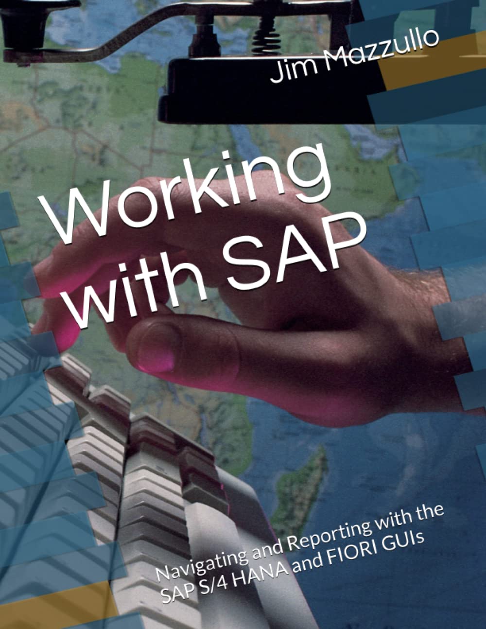 Working with SAP: Navigating and Reporting with the SAP S/4 HANA and FIORI GUIs