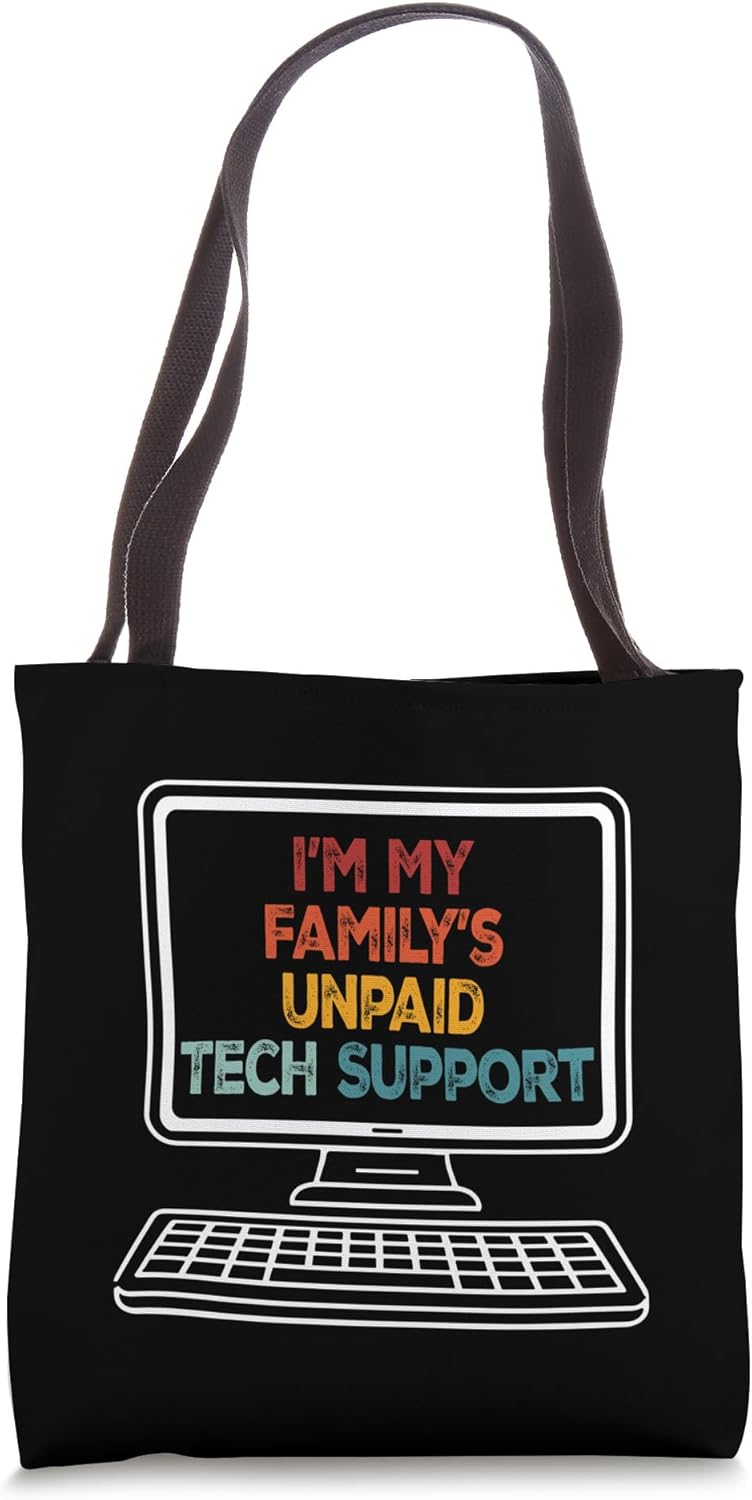 Funny Technical Support I’m My Family’s Unpaid Tech Support Tote Bag