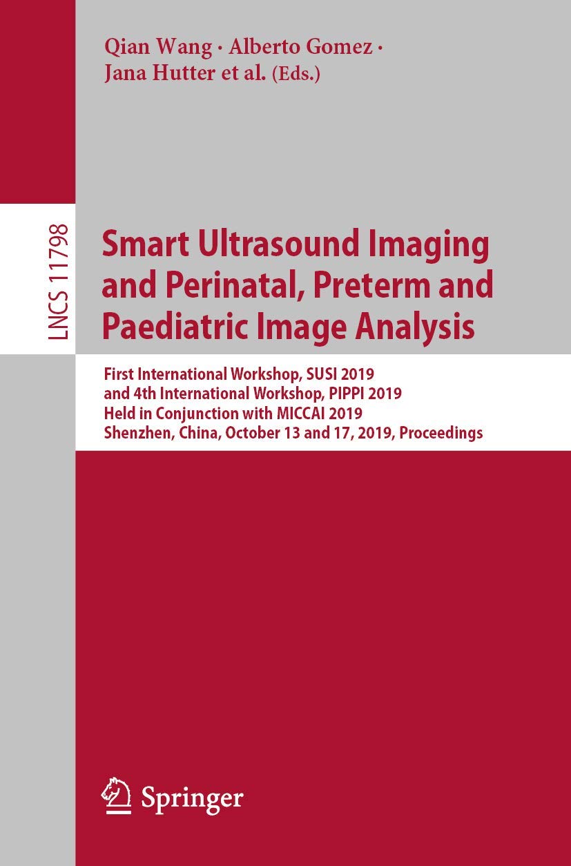 Smart Ultrasound Imaging and Perinatal, Preterm and Paediatric Image Analysis (Image Processing, Computer Vision, Pattern Recognition, and Graphics)