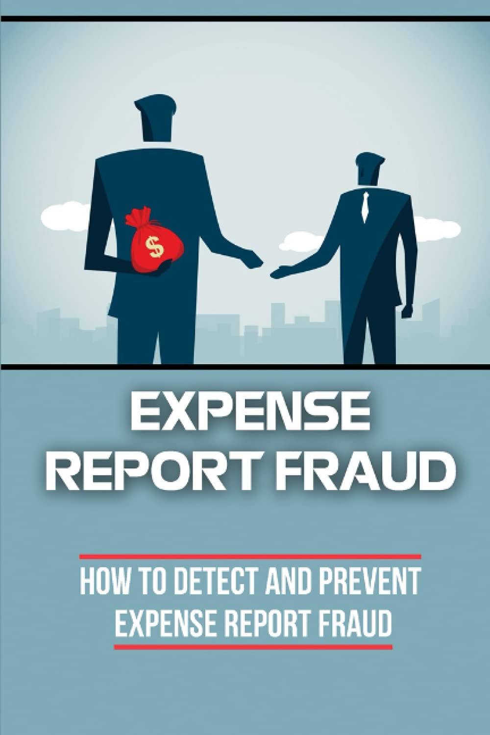 Expense Report Fraud: How To Detect And Prevent Expense Report Fraud: How To Pad Expense Report