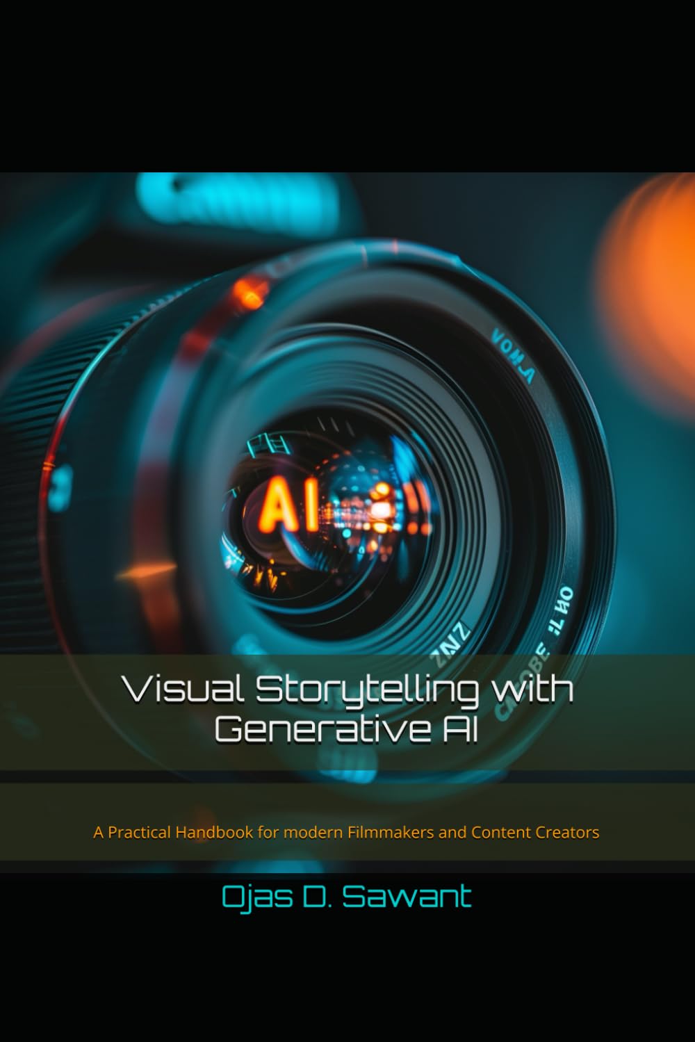 Visual Storytelling with Generative AI: A Practical Handbook for modern Filmmakers and Content Creators