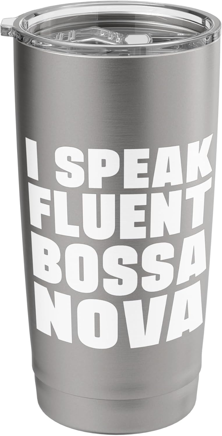 I Speak Fluent Bossa Nova Samba Latin Music Jazz Musician Stainless Steel Insulated Tumbler