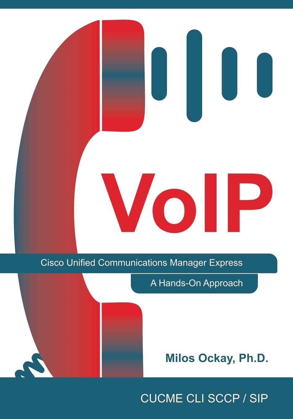 VoIP: Cisco Unified Communications Manager Express: A Hands-On Approach