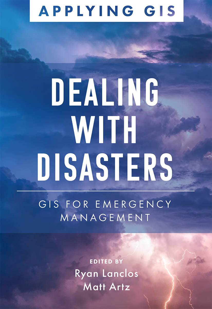 Dealing with Disasters: GIS for Emergency Management (Applying GIS, 2)