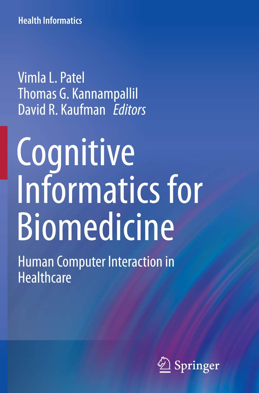 Cognitive Informatics for Biomedicine: Human Computer Interaction in Healthcare (Health Informatics)