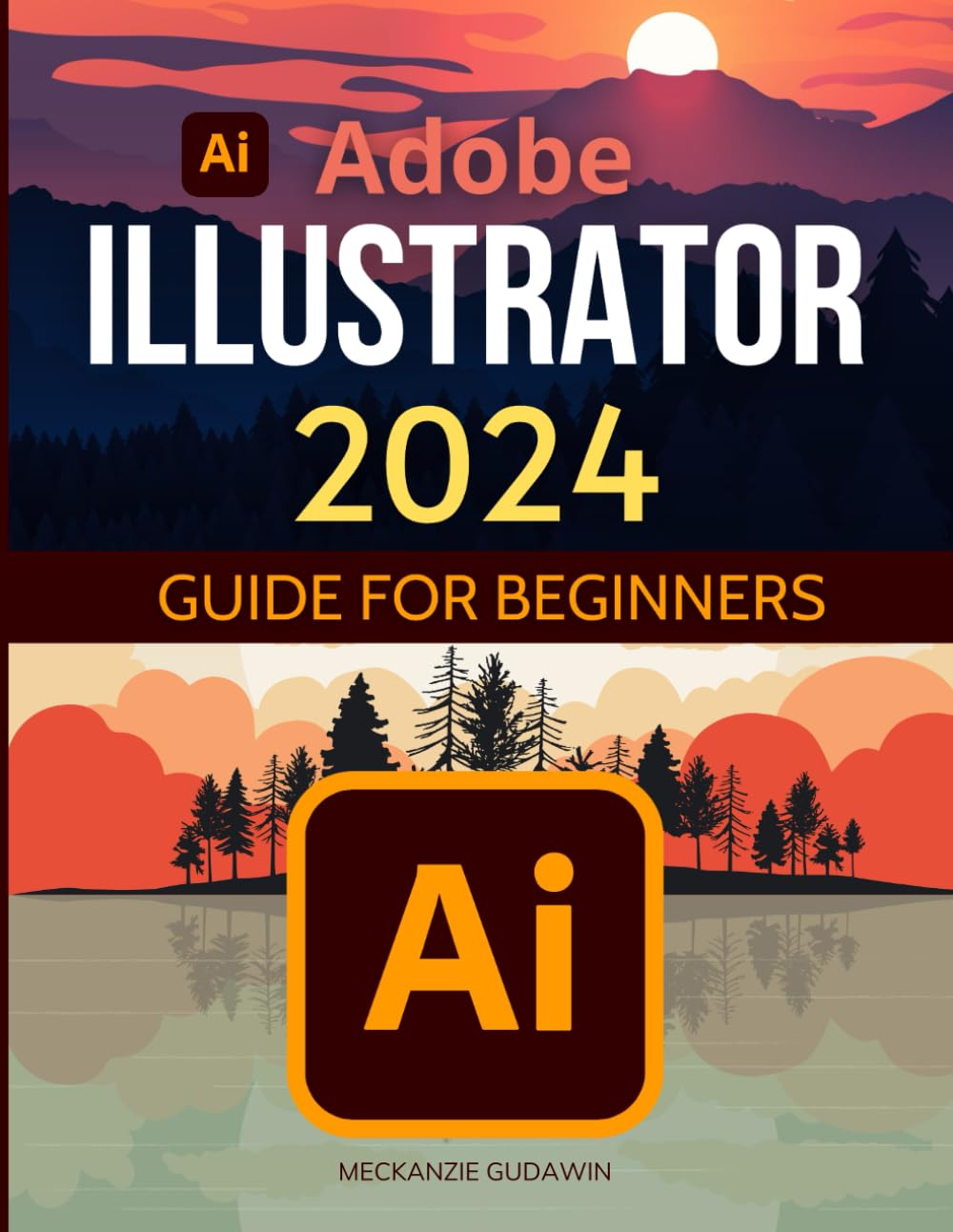 Adobe Illustrator 2024 Guide for Beginners: Mastering Digital Design | The Essential Starter Kit for Adobe Illustrator