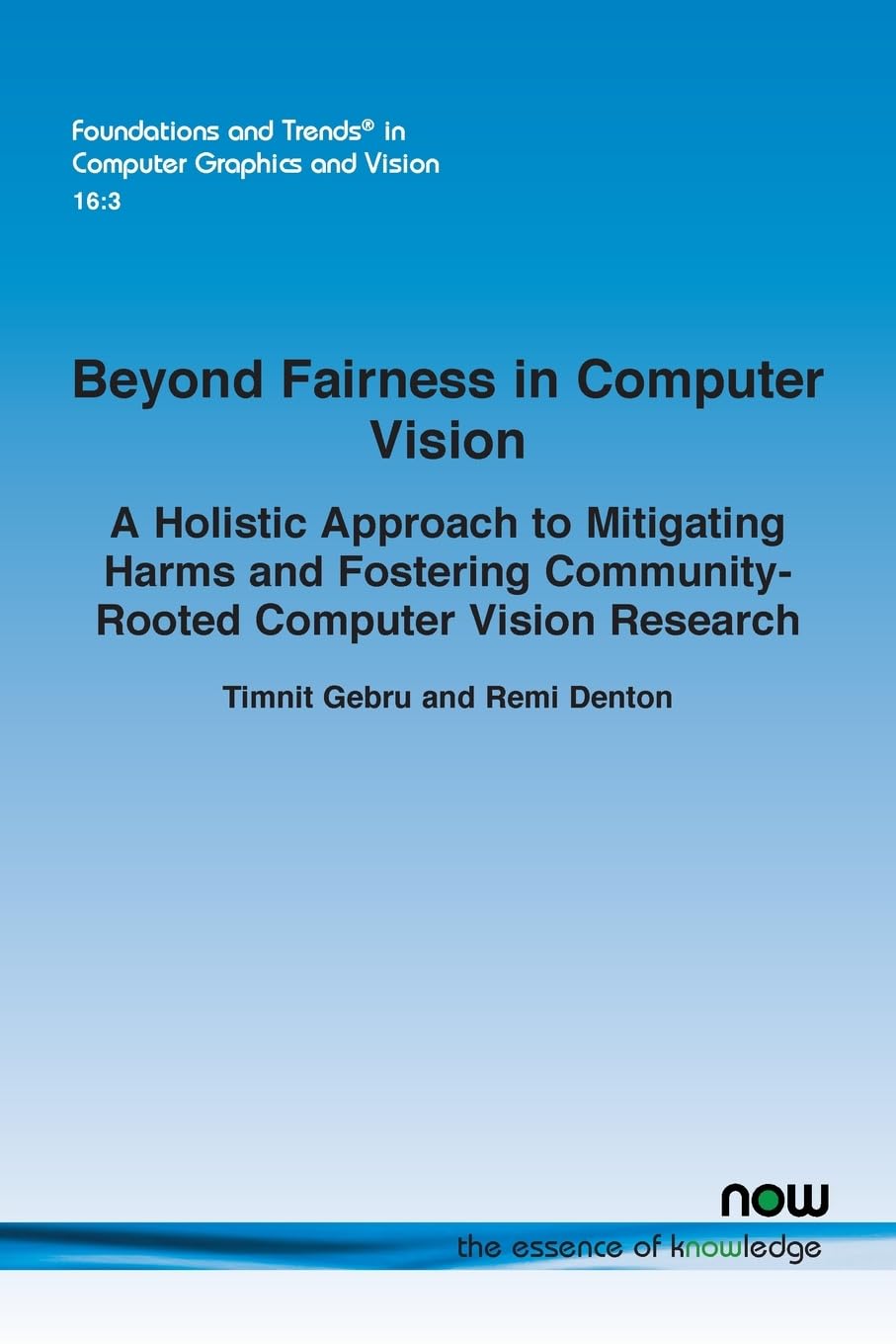 Beyond Fairness in Computer Vision: A Holistic Approach to Mitigating Harms and Fostering Community-Rooted Computer Vision Research (Foundations and Trends(r) in Computer Graphics and Vision)