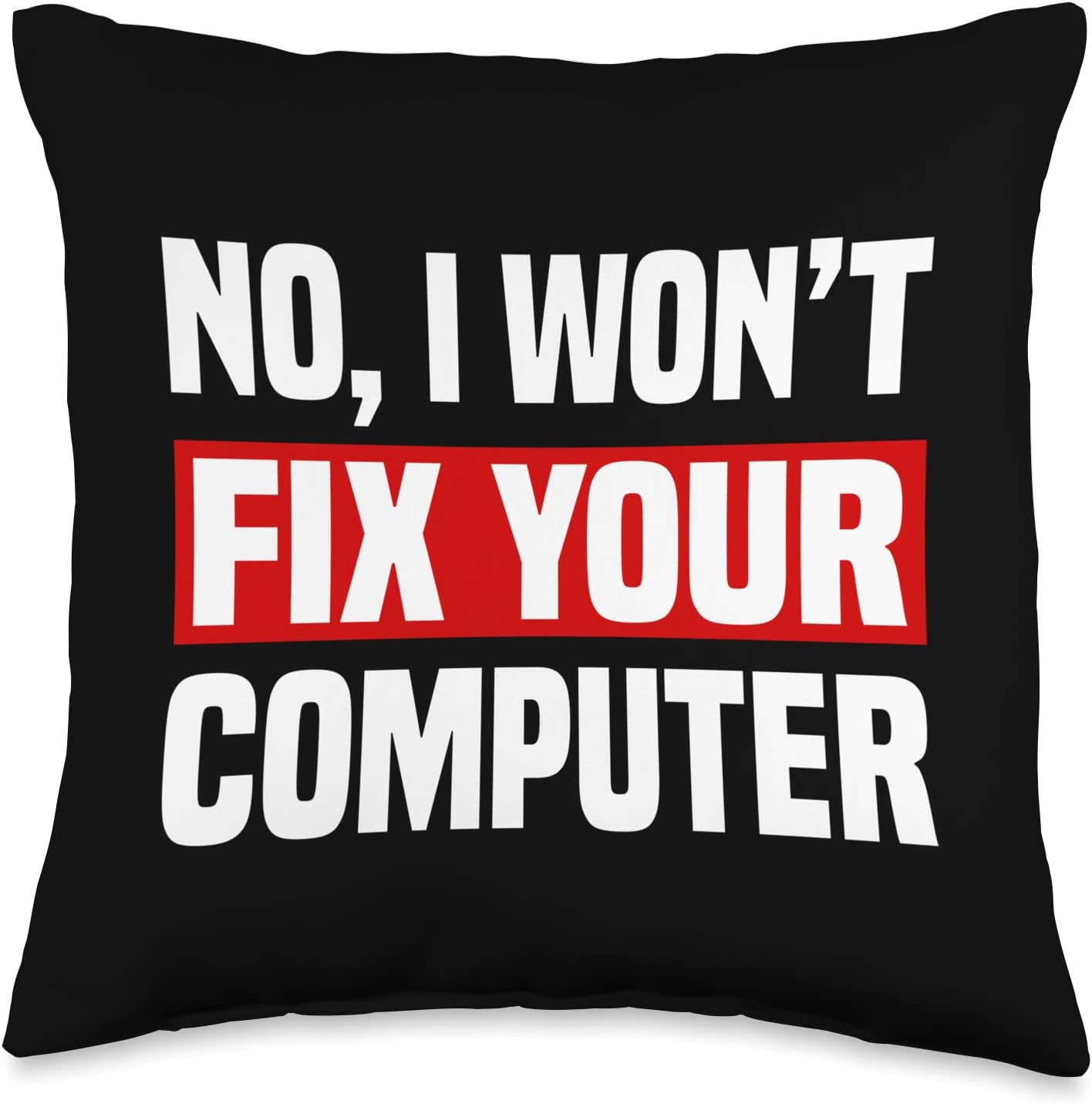 Tech Support Help Desk IT No I Won’t Fix Your Computer Throw Pillow, 16×16, Multicolor