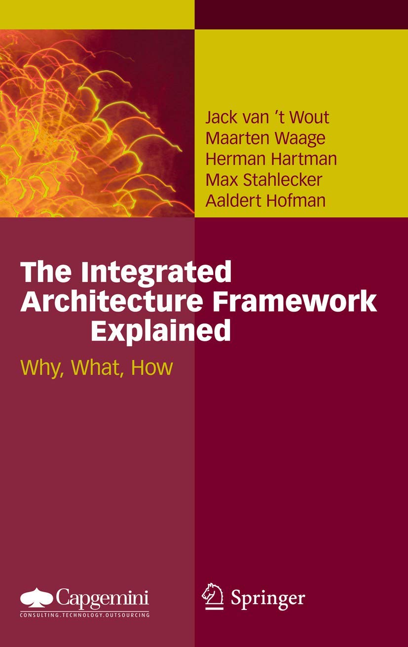 The Integrated Architecture Framework Explained: Why, What, How