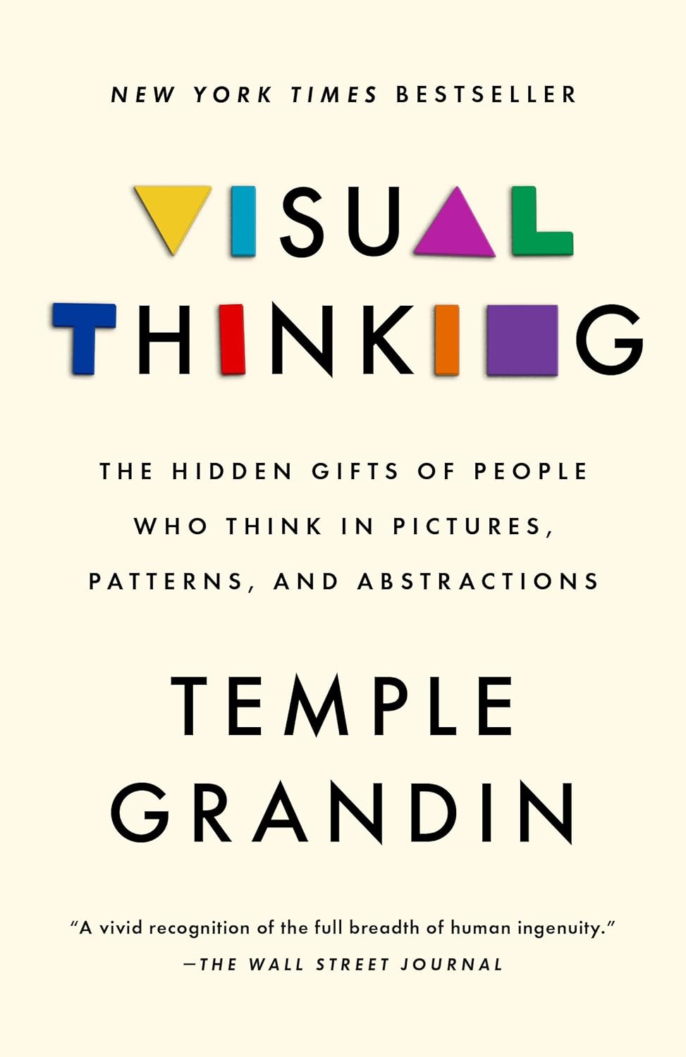 Visual Thinking: The Hidden Gifts of People Who Think in Pictures, Patterns, and Abstractions