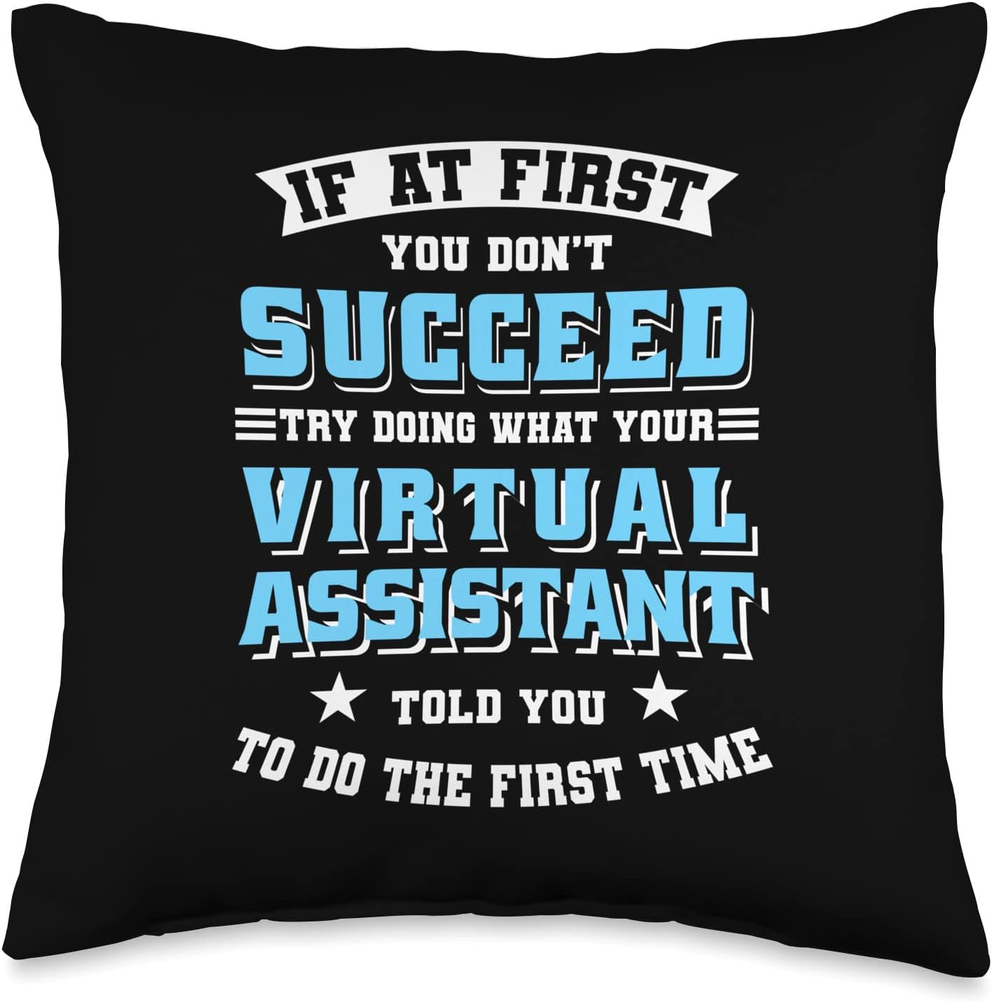 Virtual Assistant If at First You Don’t Succeed Try Doing Throw Pillow, 16×16, Multicolor