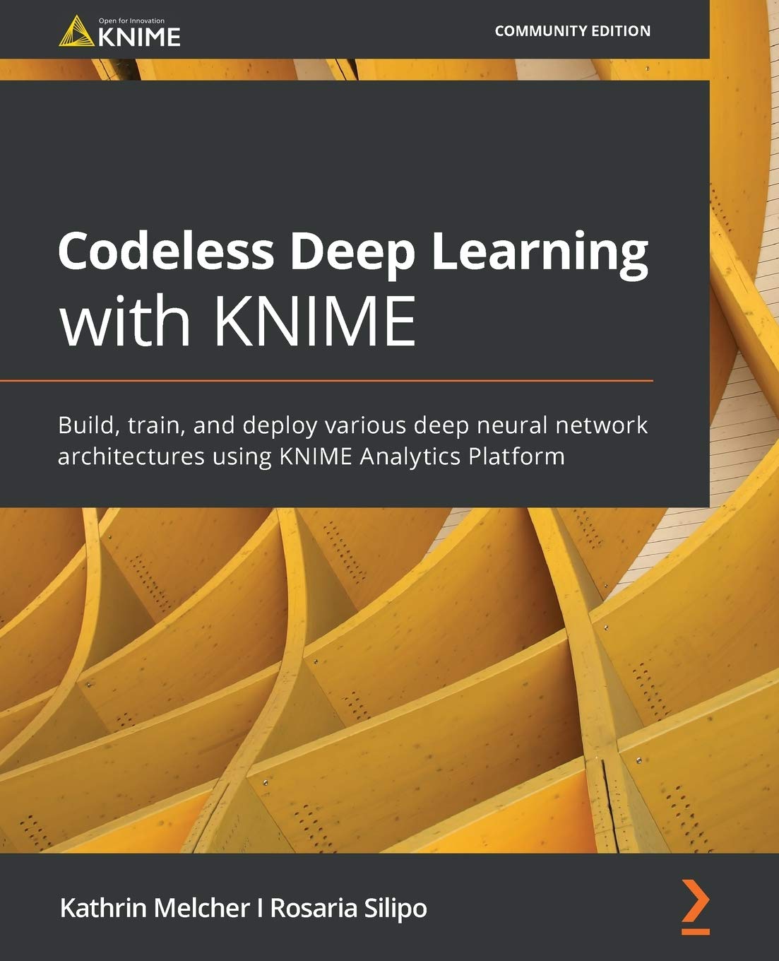 Codeless Deep Learning with KNIME: Build, train, and deploy various deep neural network architectures using KNIME Analytics Platform