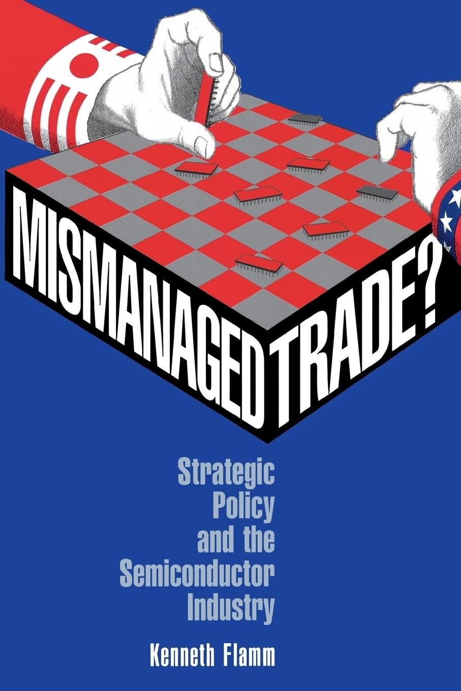 Mismanaged Trade?: Strategic Policy and the Semiconductor Industry