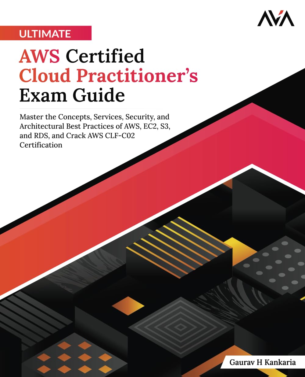 Ultimate AWS Certified Cloud Practitioner’s Exam Guide: Master the Concepts, Services, Security, and Architectural Best Practices of AWS, EC2, S3, and … AWS CLF-C02 Certification (English Edition)