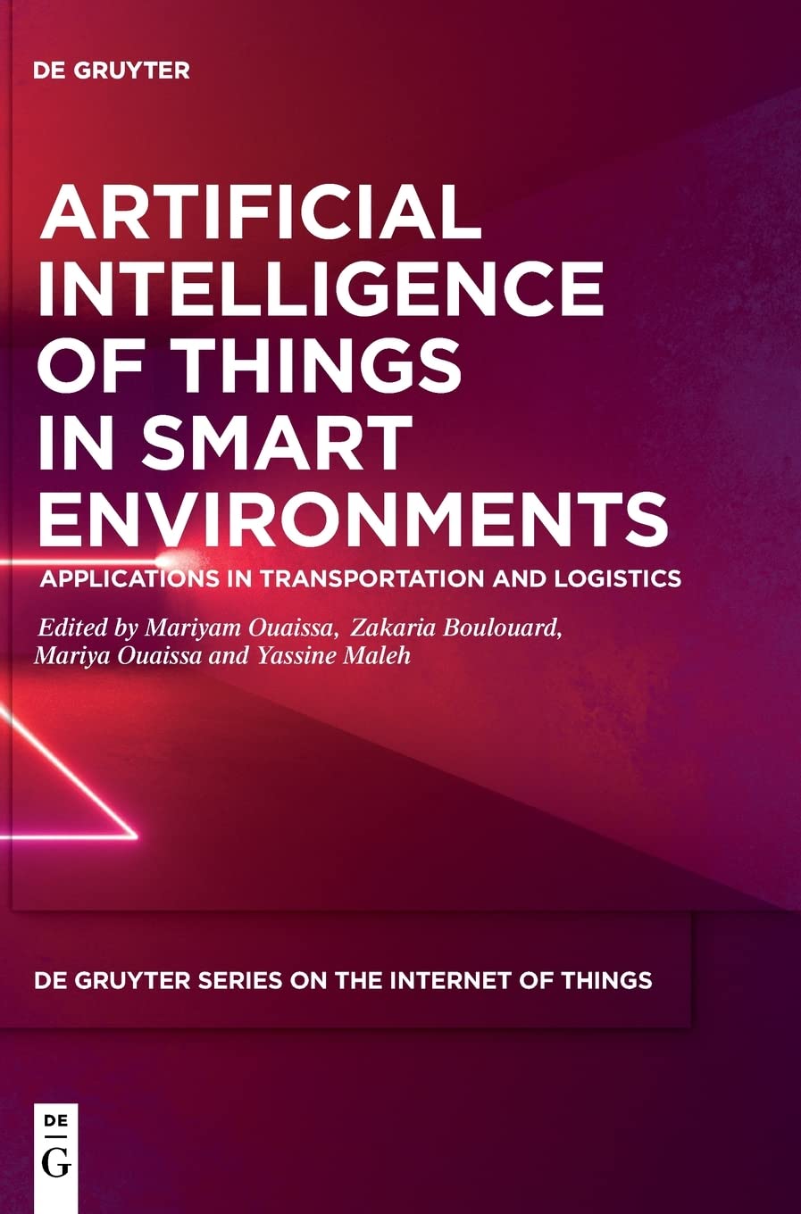 Artificial Intelligence of Things in Smart Environments: Applications in Transportation and Logistics (De Gruyter Series on the Internet of Things)