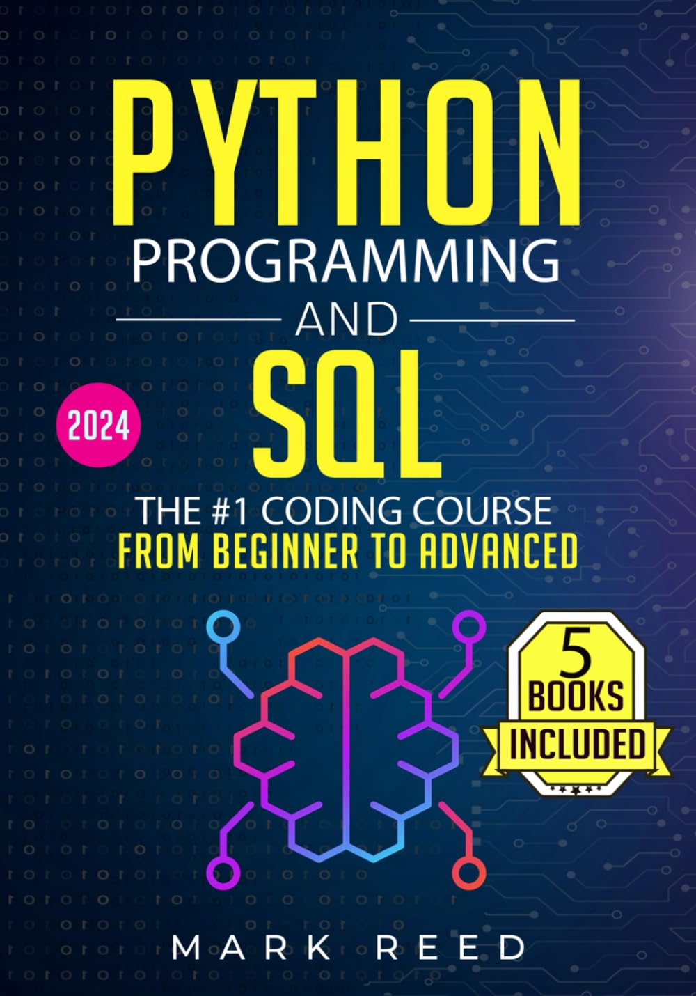 Python Programming and SQL: 5 books in 1 – The #1 Coding Course from Beginner to Advanced. Learn it Well & Fast (2024) (Computer Programming)