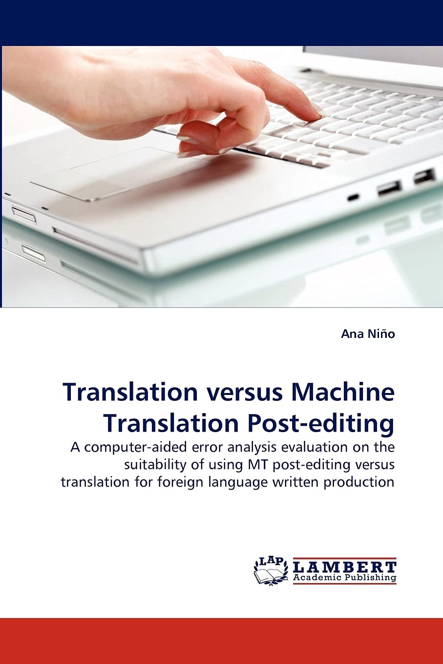 Translation versus Machine Translation Post-editing: A computer-aided error analysis evaluation on the suitability of using MT post-editing versus translation for foreign language written production