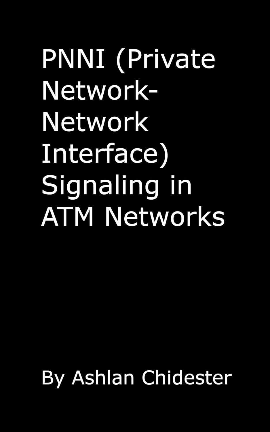 PNNI (Private Network-Network Interface) Signaling in ATM Networks