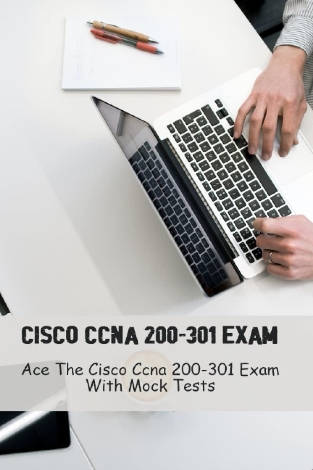 Cisco Ccna 200-301 Exam: Ace The Cisco Ccna 200-301 Exam With Mock Tests