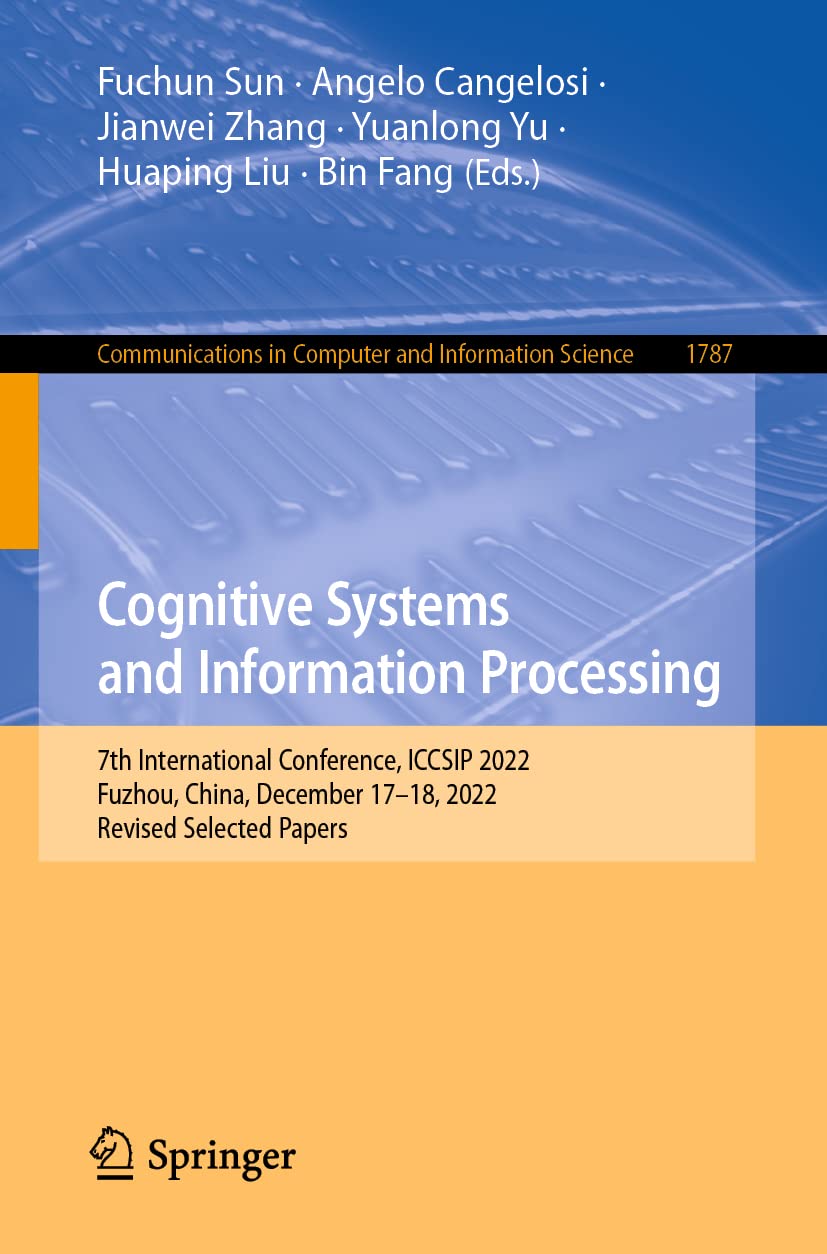 Cognitive Systems and Information Processing: 7th International Conference, ICCSIP 2022, Fuzhou, China, December 17-18, 2022, Revised Selected Papers … in Computer and Information Science)