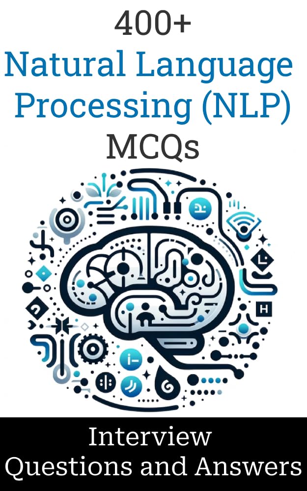 400+ Natural Language Processing (NLP) Interview Questions and Answers : MCQ Format Questions | Freshers to Experienced | Detailed Explanations