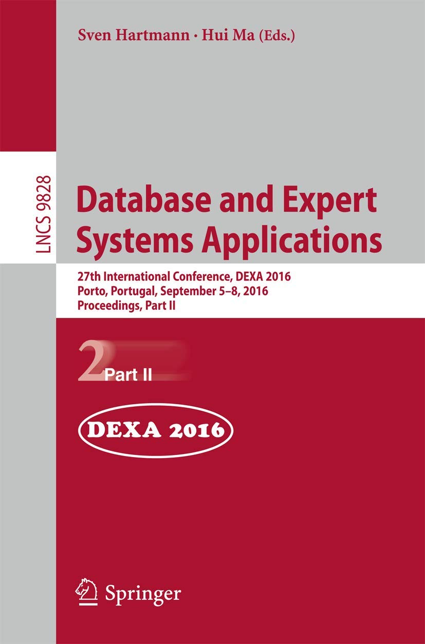 Database and Expert Systems Applications: 27th International Conference, DEXA 2016, Porto, Portugal, September 5-8, 2016, Proceedings, Part II … Applications, incl. Internet/Web, and HCI)