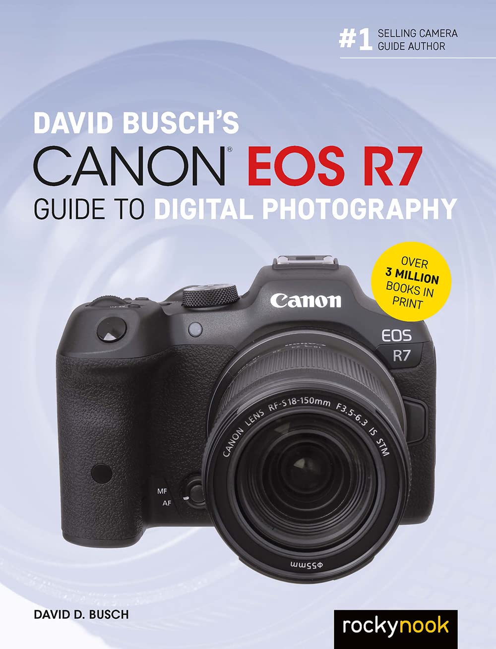 David Busch’s Canon EOS R7 Guide to Digital Photography (The David Busch Camera Guide Series)