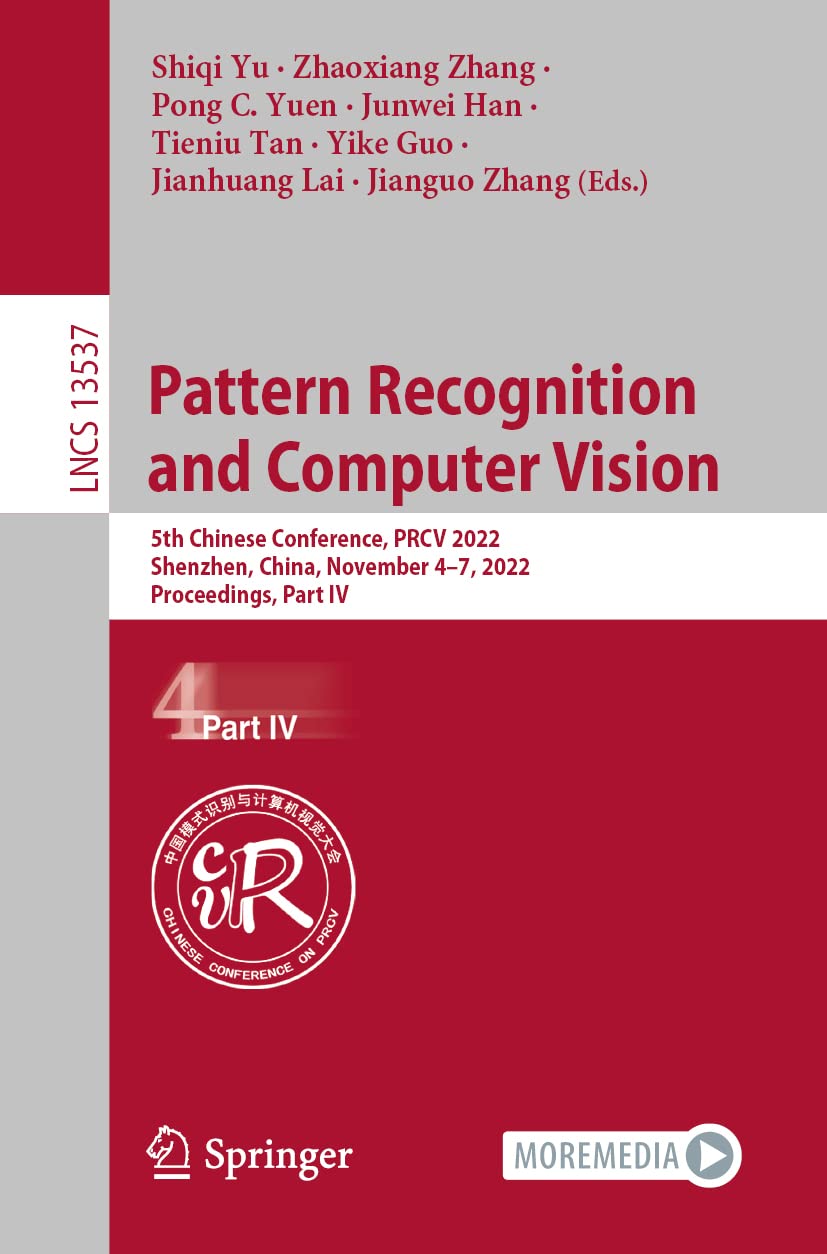 Pattern Recognition and Computer Vision: 5th Chinese Conference, PRCV 2022, Shenzhen, China, November 4–7, 2022, 2022, Proceedings, Part IV (Lecture Notes in Computer Science)