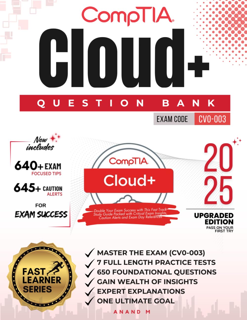 COMPTIA CLOUD+ | QUESTION BANK, MASTER THE EXAM (CV0-003): 7 PRACTICE TESTS, 650 FOUNDATIONAL QUESTIONS, GAIN WEALTH OF INSIGHTS, EXPERT EXPLANATIONS AND ONE ULTIMATE GOAL