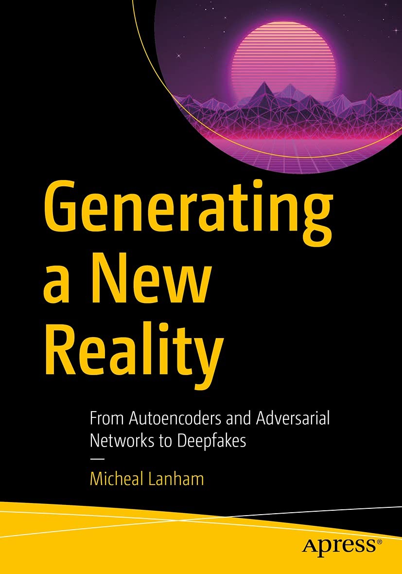 Generating a New Reality: From Autoencoders and Adversarial Networks to Deepfakes