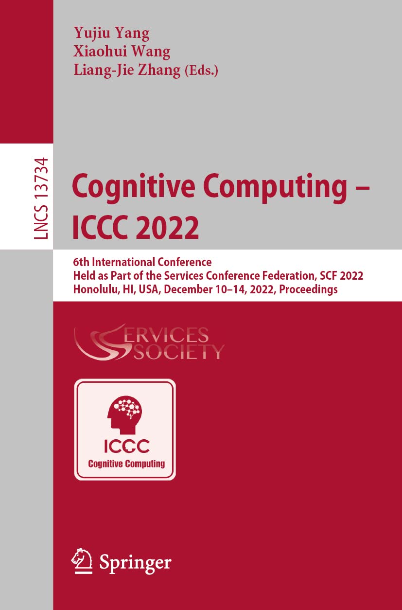 Cognitive Computing – ICCC 2022: 6th International Conference, Held as Part of the Services Conference Federation, SCF 2022, Honolulu, HI, USA, … (Lecture Notes in Computer Science)