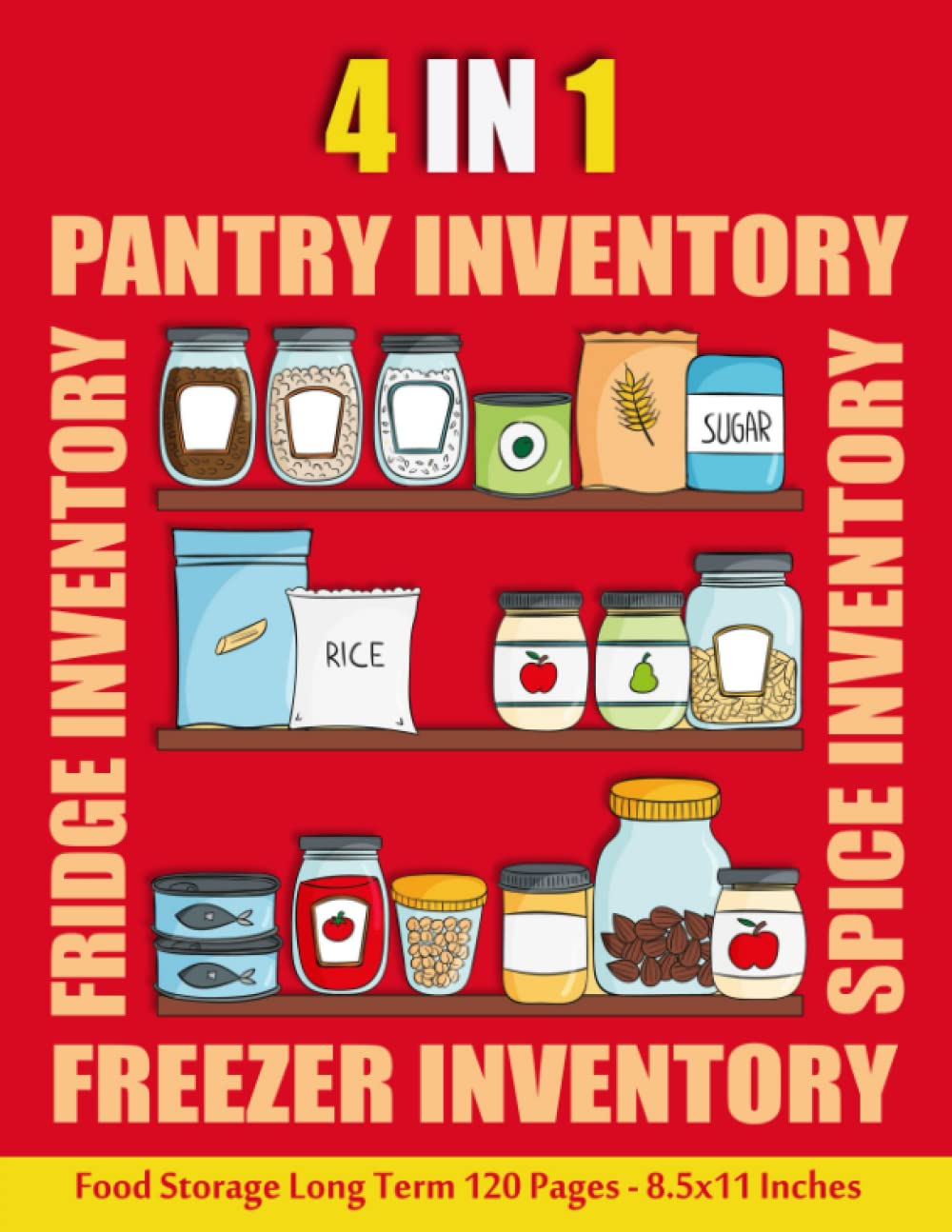 4 In 1 Food Storage Log Book: Pantry Inventory Log Book | Spice Inventory Log Book | Freezer Inventory Log Book | Fridge Inventory Log Book | Large … Book And Organizer | 120 Pages, 8.5×11 Inches