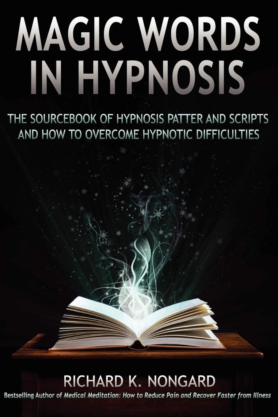 Magic Words, The Sourcebook of Hypnosis Patter and Scripts and How to Overcome Hypnotic Difficulties