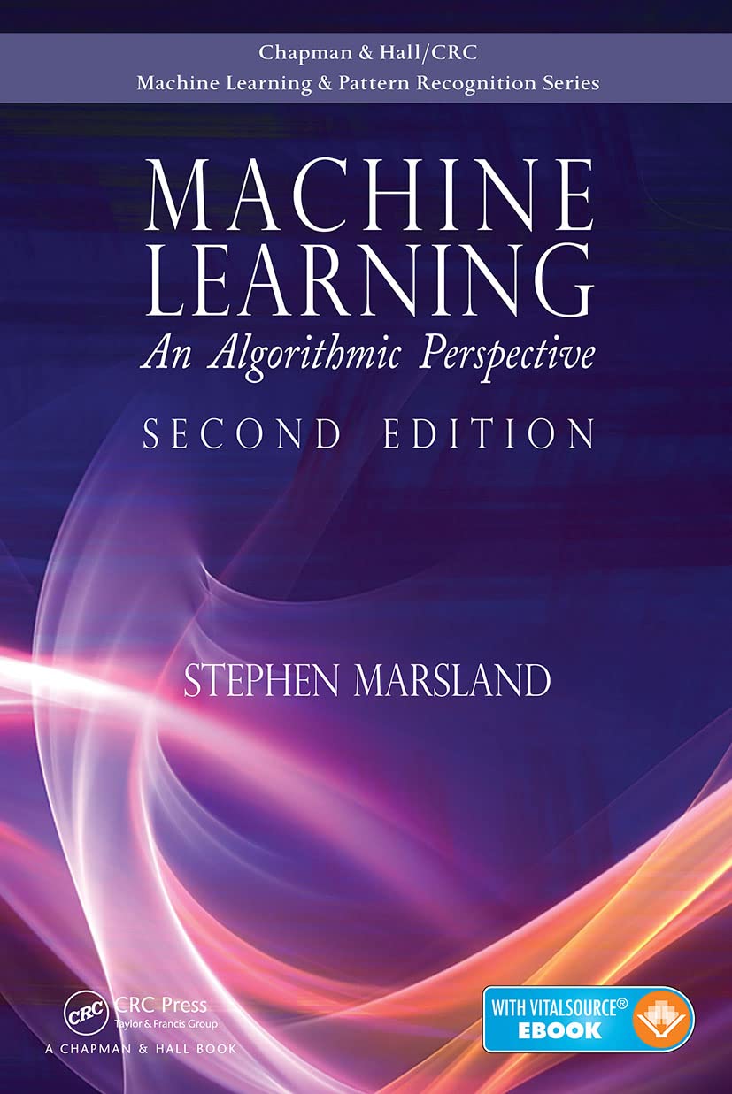 Machine Learning: An Algorithmic Perspective, Second Edition (Chapman & Hall/CRC Machine Learning & Pattern Recognition)