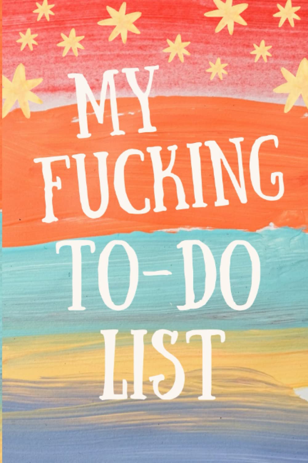 My F*UCKING To-Do List: 100 Page Work Planner Organizer Notebook to Organize Your Workday