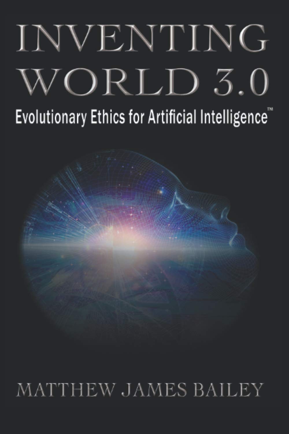 INVENTING WORLD 3.0: Evolutionary Ethics for Artificial Intelligence