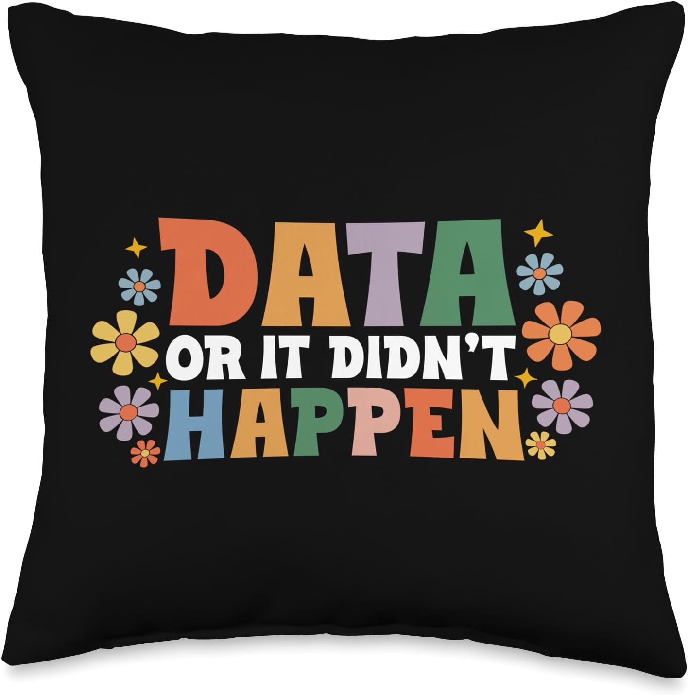 Data or It Didn’t Happen Funny Science Data Analyst Groovy Throw Pillow