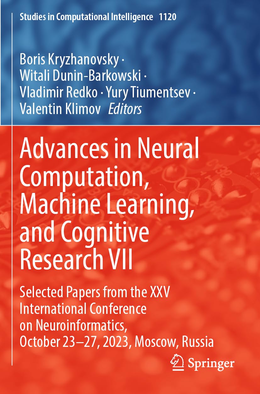 Advances in Neural Computation, Machine Learning, and Cognitive Research VII: Selected Papers from the XXV International Conference on … (Studies in Computational Intelligence, 1120)