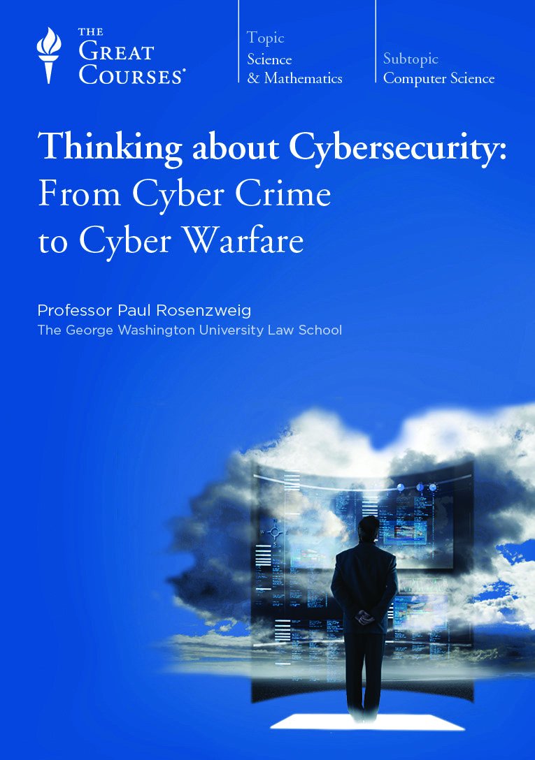 Thinking about Cybersecurity: From Cyber Crime to Cyber Warfare