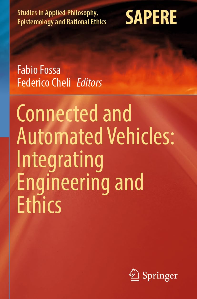 Connected and Automated Vehicles: Integrating Engineering and Ethics (Studies in Applied Philosophy, Epistemology and Rational Ethics, 67)