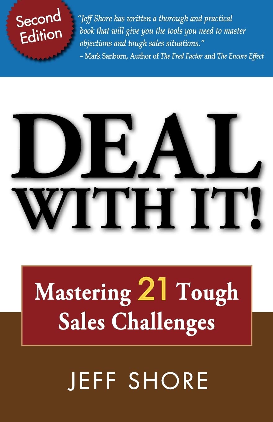 Deal With It! Mastering 21 Tough Sales Challenges